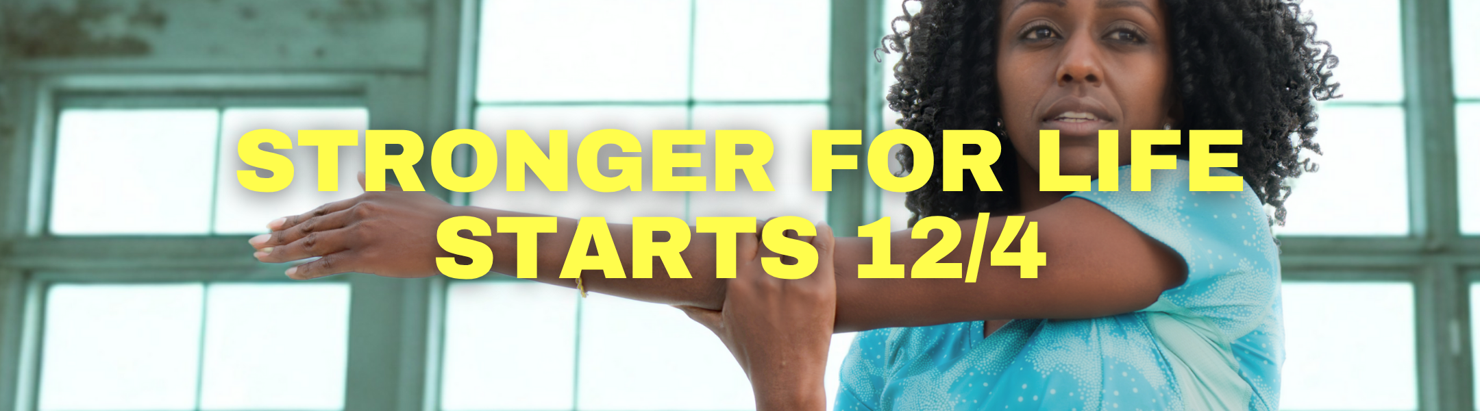 Stronger for life starts December 4 with image of woman stretching